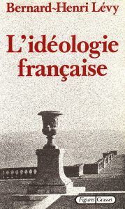 Couverture du livre L’idéologie française de de Bernard-Henri Lévy, paru aux éditions Grasset