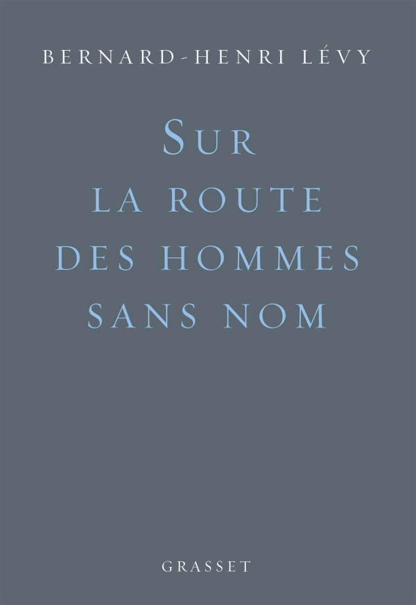 Couverture du livre Sur la route des hommes sans nom de Bernard-Henri Lévy, paru aux éditions Grasset