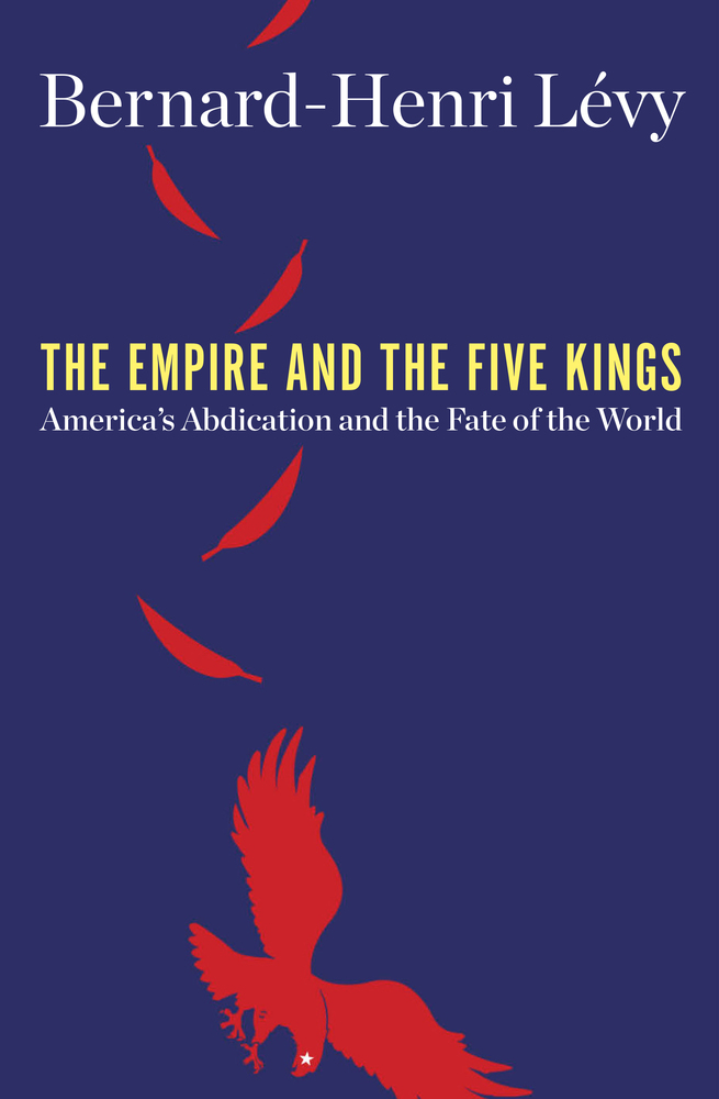 Cover of the book The Empire and the Five Kings from Bernard-Henri Lévy