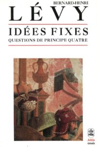 Couverture du livre de Bernard-Henri Lévy "Questions de principe quatre : idées fixes"