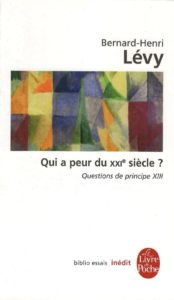 Couverture du livre de Bernard-Henri Lévy "Questions de principe treize : Qui a peur du XXIe siècle ?"