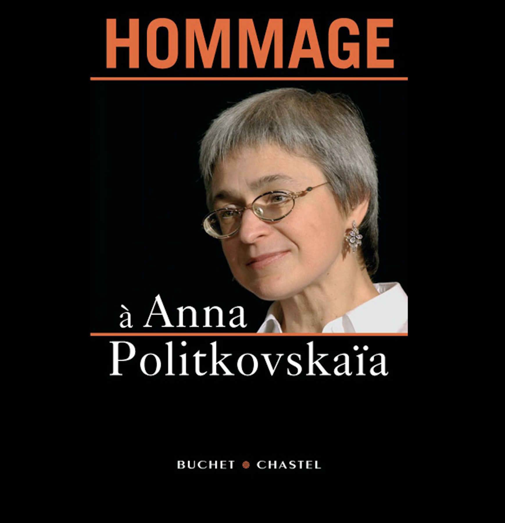 Couverture du livre édité par Buchel Chastel en 2007 "Hommage à Anna Politkovskaïa"