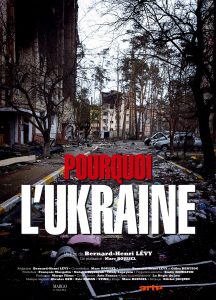 Affiche du film « Pourquoi l'Ukraine » de Bernard-Henri Lévy, sorti en 2022. On voit une rue de Boutcha en Ukraine dévasté par les bombardements de l'armée russe.