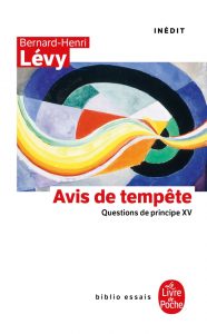 « Avis de tempête. Questions de principe XV », de Bernard-Henri Lévy, Le Livre de Poche, 2024. (Couverture)